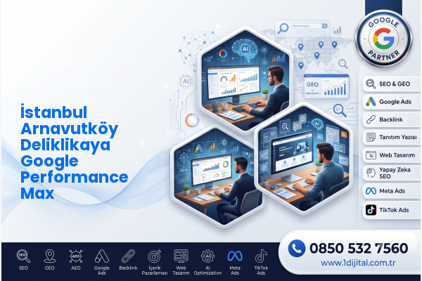 İstanbul Arnavutköy Deliklikaya Google Performance Max — Dijital1 dijital pazarlama hizmeti görseli