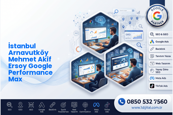 İstanbul Arnavutköy Mehmet Akif Ersoy Google Performance Max — Dijital1 dijital pazarlama hizmeti görseli