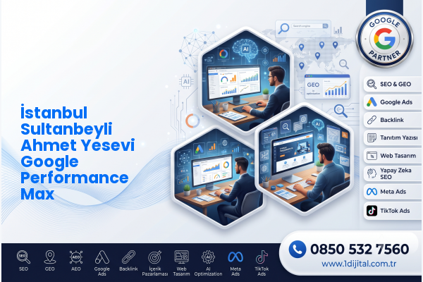 İstanbul Sultanbeyli Ahmet Yesevi Google Performance Max — Dijital1 dijital pazarlama hizmeti görseli