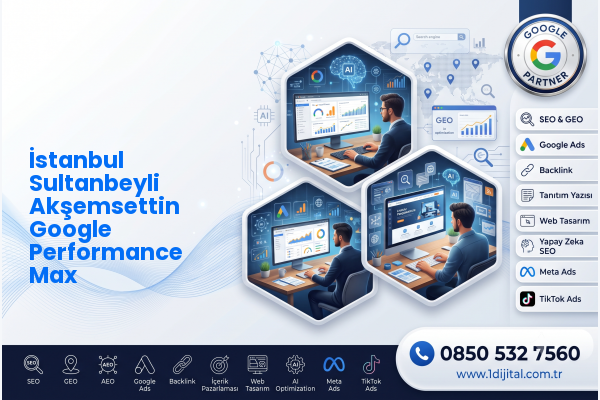 İstanbul Sultanbeyli Akşemsettin Google Performance Max — Dijital1 dijital pazarlama hizmeti görseli