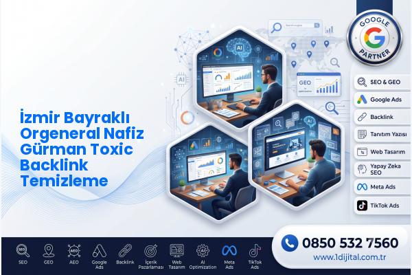İzmir Bayraklı Orgeneral Nafiz Gürman Toxic Backlink Temizleme — Dijital1 dijital pazarlama hizmeti görseli
