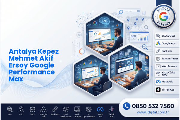 Antalya Kepez Mehmet Akif Ersoy Google Performance Max — Dijital1 dijital pazarlama hizmeti görseli