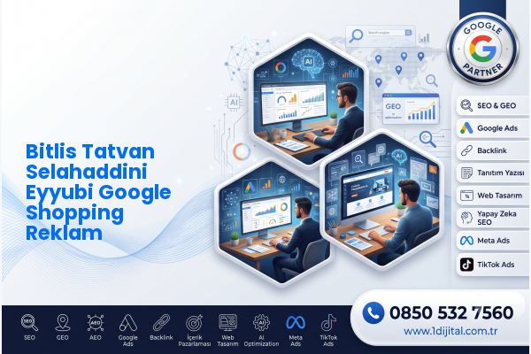 Bitlis Tatvan Selahaddini Eyyubi Google Shopping Reklam — Dijital1 dijital pazarlama hizmeti görseli