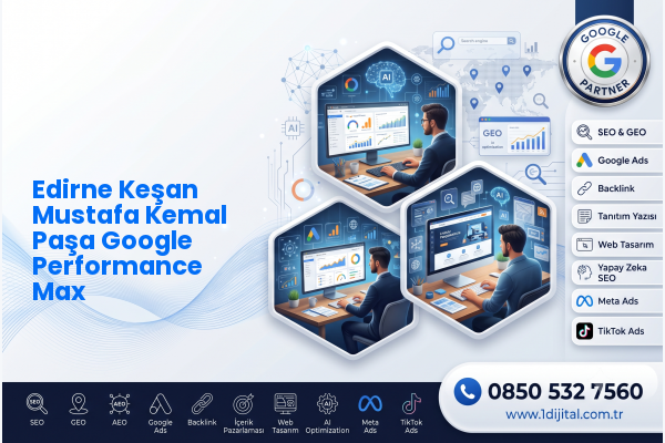 Edirne Keşan Mustafa Kemal Paşa Google Performance Max — Dijital1 dijital pazarlama hizmeti görseli