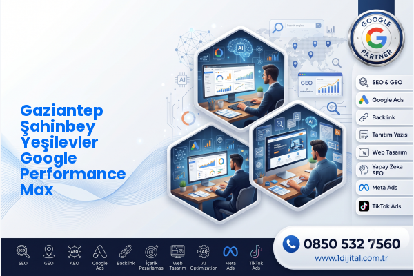 Gaziantep Şahinbey Yeşilevler Google Performance Max — Dijital1 dijital pazarlama hizmeti görseli