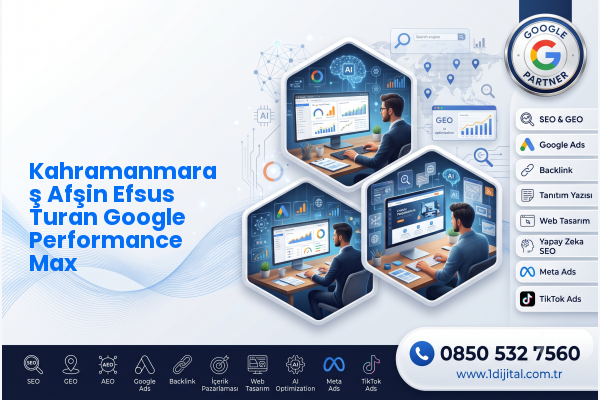 Kahramanmaraş Afşin Efsus Turan Google Performance Max — Dijital1 dijital pazarlama hizmeti görseli