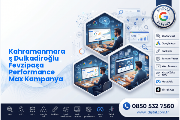 Kahramanmaraş Dulkadiroğlu Fevzipaşa Performance Max Kampanya — Dijital1 dijital pazarlama hizmeti görseli