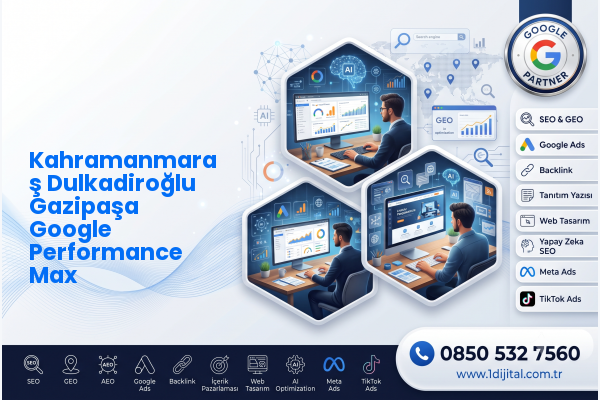 Kahramanmaraş Dulkadiroğlu Gazipaşa Google Performance Max — Dijital1 dijital pazarlama hizmeti görseli