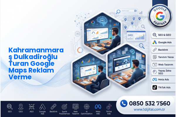 Kahramanmaraş Dulkadiroğlu Turan Google Maps Reklam Verme — Dijital1 dijital pazarlama hizmeti görseli