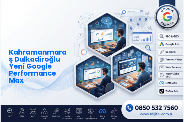 Kahramanmaraş Dulkadiroğlu Yeni Google Performance Max — Dijital1 dijital pazarlama hizmeti görseli