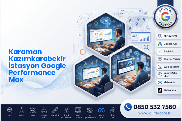 Karaman Kazımkarabekir İstasyon Google Performance Max — Dijital1 dijital pazarlama hizmeti görseli