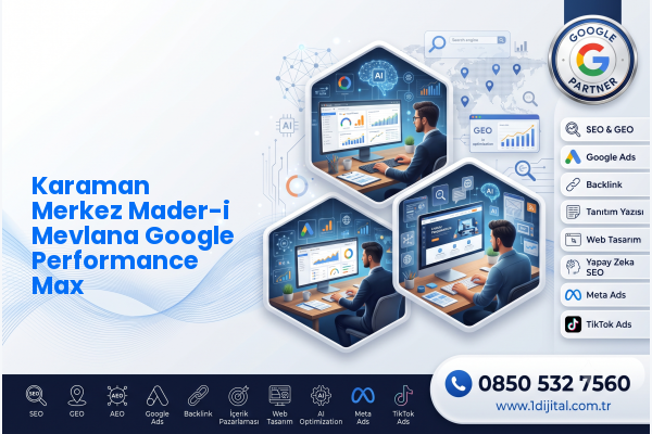 Karaman Merkez Mader-i Mevlana Google Performance Max — Dijital1 dijital pazarlama hizmeti görseli