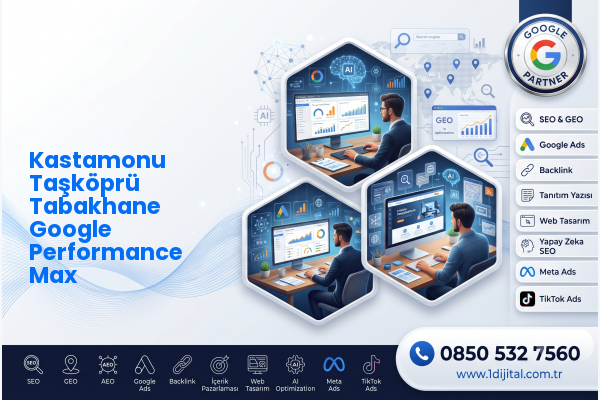 Kastamonu Taşköprü Tabakhane Google Performance Max — Dijital1 dijital pazarlama hizmeti görseli