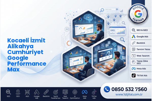 Kocaeli İzmit Alikahya Cumhuriyet Google Performance Max — Dijital1 dijital pazarlama hizmeti görseli