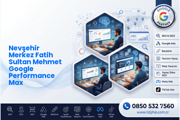 Nevşehir Merkez Fatih Sultan Mehmet Google Performance Max — Dijital1 dijital pazarlama hizmeti görseli