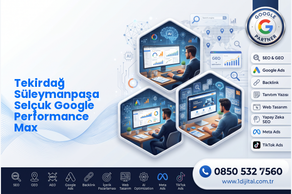 Tekirdağ Süleymanpaşa Selçuk Google Performance Max — Dijital1 dijital pazarlama hizmeti görseli