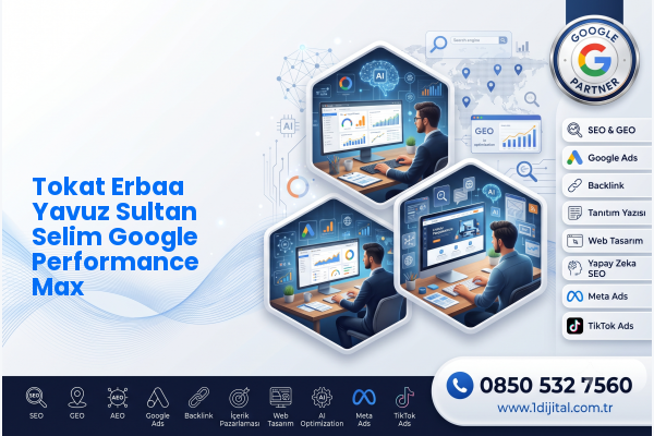 Tokat Erbaa Yavuz Sultan Selim Google Performance Max — Dijital1 dijital pazarlama hizmeti görseli