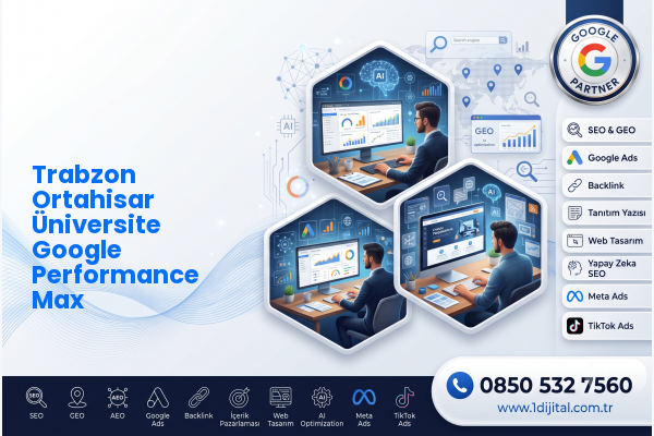 Trabzon Ortahisar Üniversite Google Performance Max — Dijital1 dijital pazarlama hizmeti görseli
